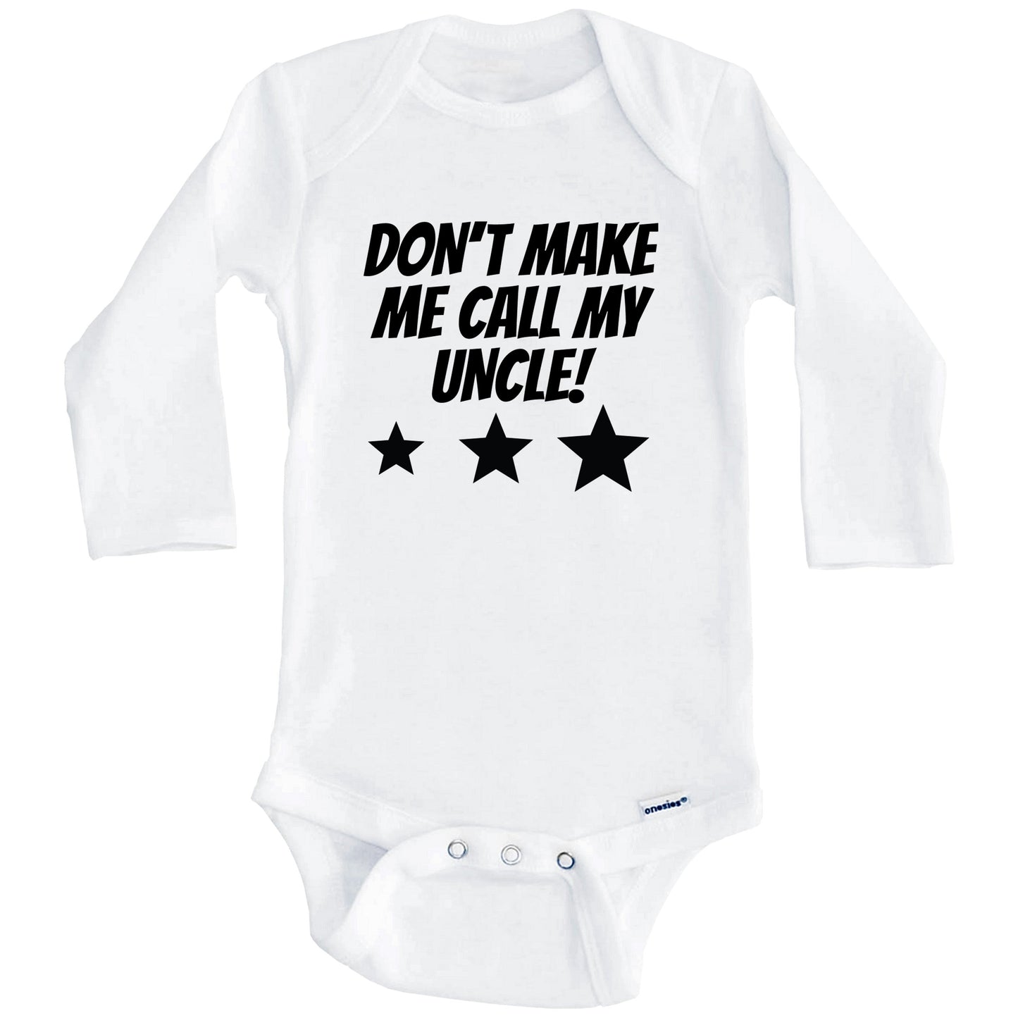 Don’t Make Me Call My Uncle Funny Niece Nephew Baby Onesie (Long Sleeves)