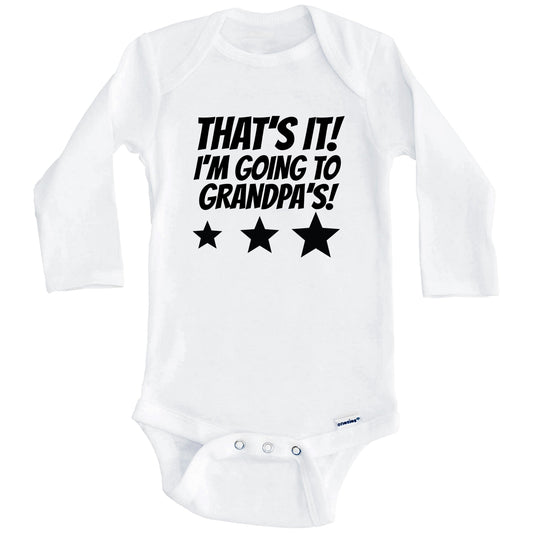 That's It I'm Going To Grandpa's Funny Grandchild Baby Onesie (Long Sleeves)