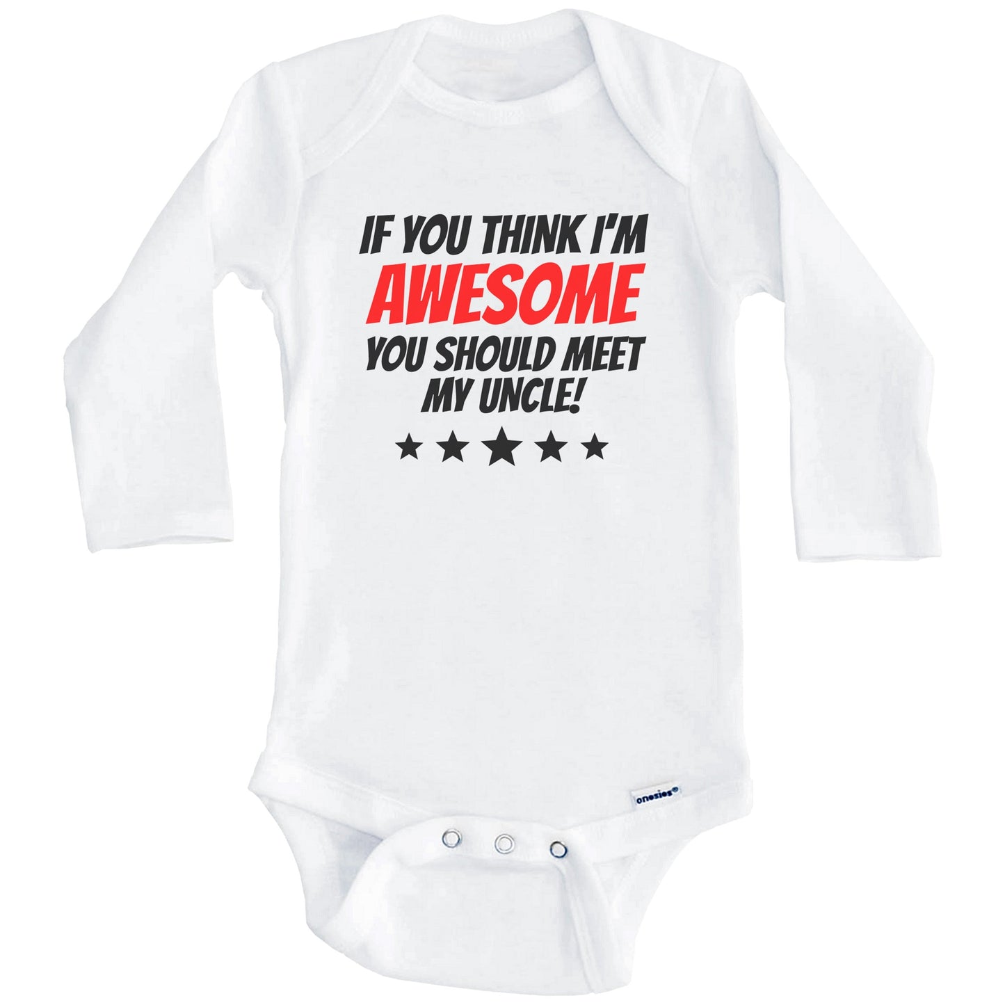 If You Think I'm Awesome You Should Meet My Uncle Funny Niece Nephew Baby Onesie (Long Sleeves)