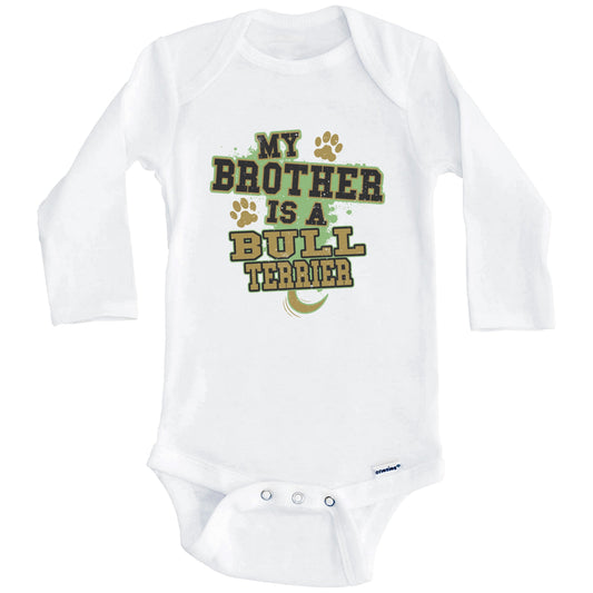 My Brother Is A Bull Terrier Funny Dog Baby Onesie (Long Sleeves)
