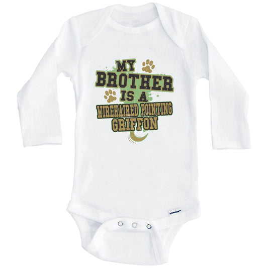 My Brother Is A Wirehaired Pointing Griffon Funny Dog Baby Onesie (Long Sleeves)