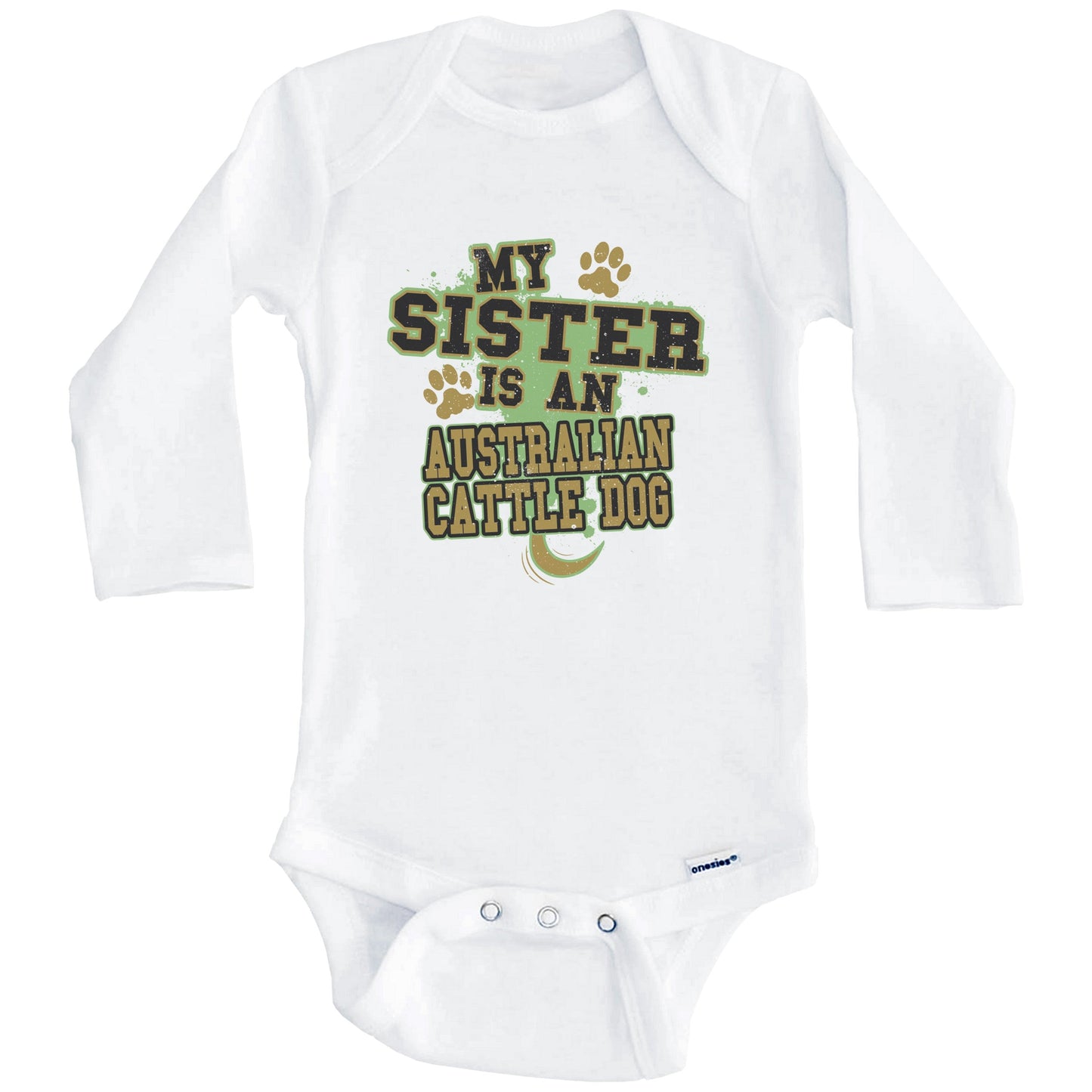 My Sister Is An Australian Cattle Dog Funny Dog Baby Onesie (Long Sleeves)