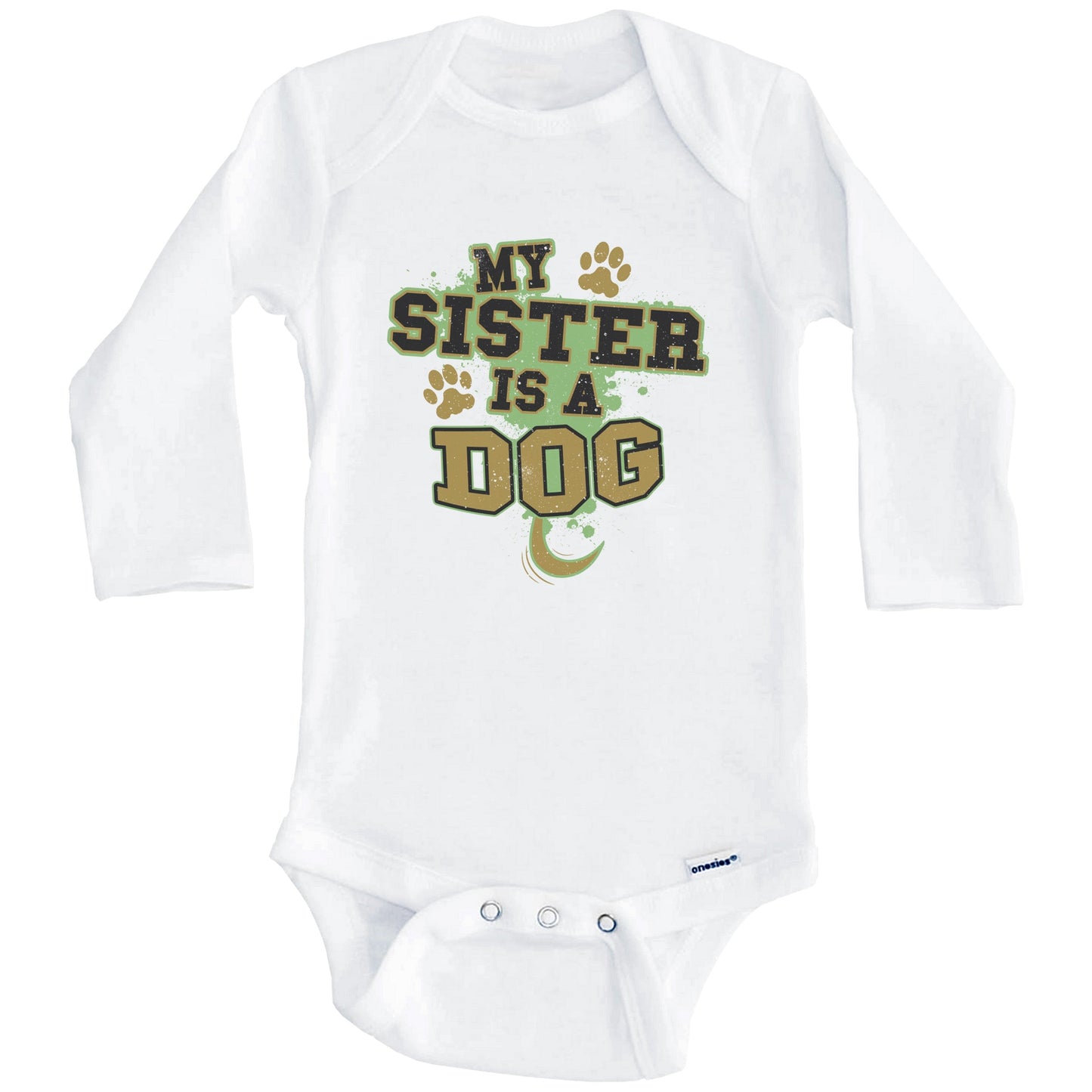 My Sister Is A Dog Funny Dog Baby Onesie (Long Sleeves)