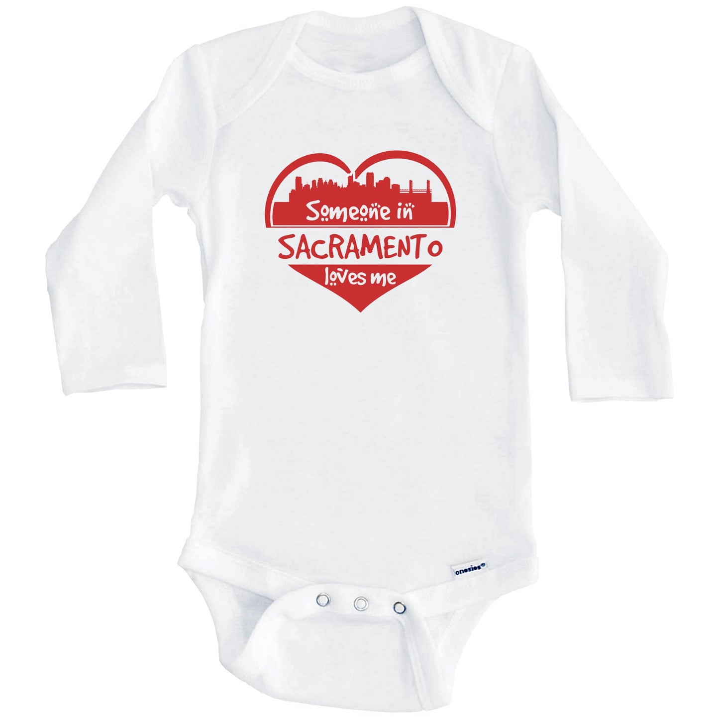 Someone in Sacramento Loves Me Sacramento California Skyline Heart Baby Onesie (Long Sleeves)