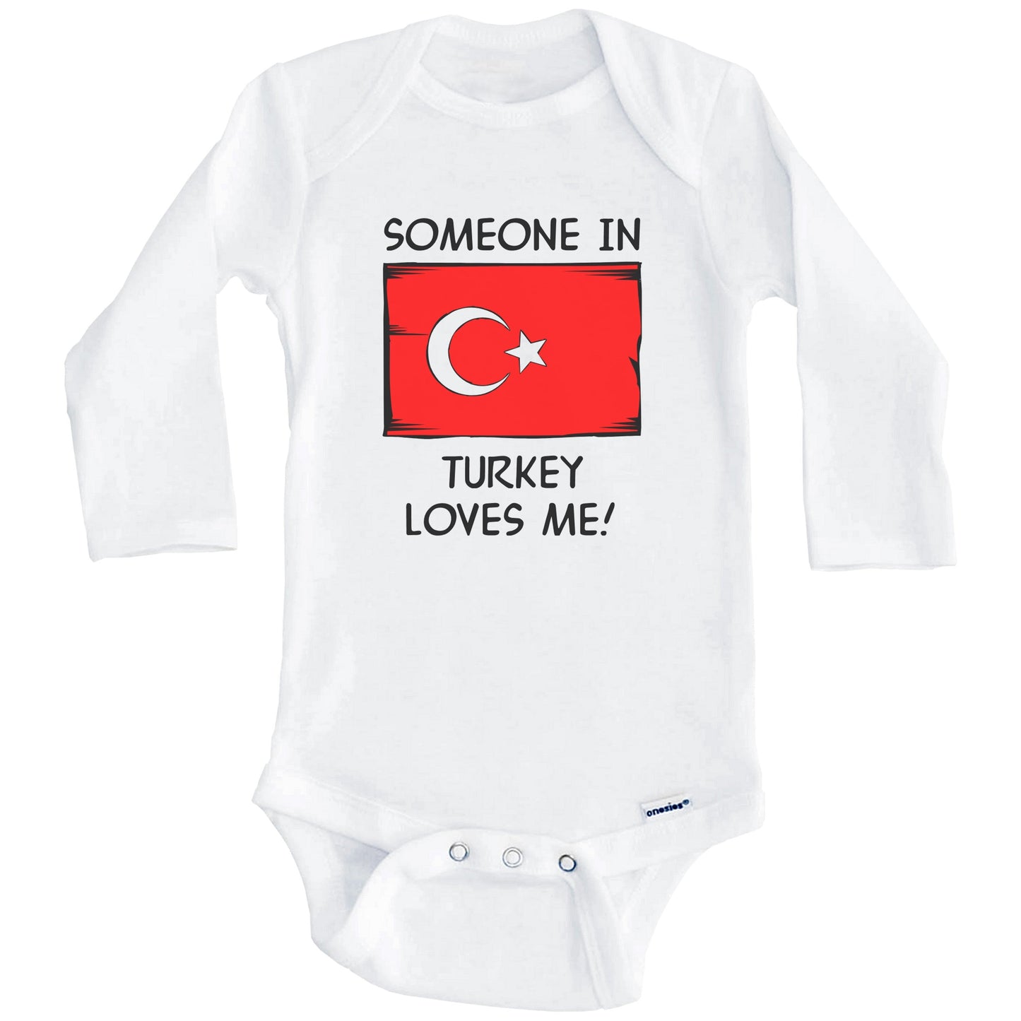 Someone In Turkey Loves Me Turkish Flag Baby Onesie (Long Sleeves)