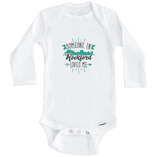 Someone In Rockford Loves Me Rockford IL Skyline Baby Onesie (Long Sleeves)
