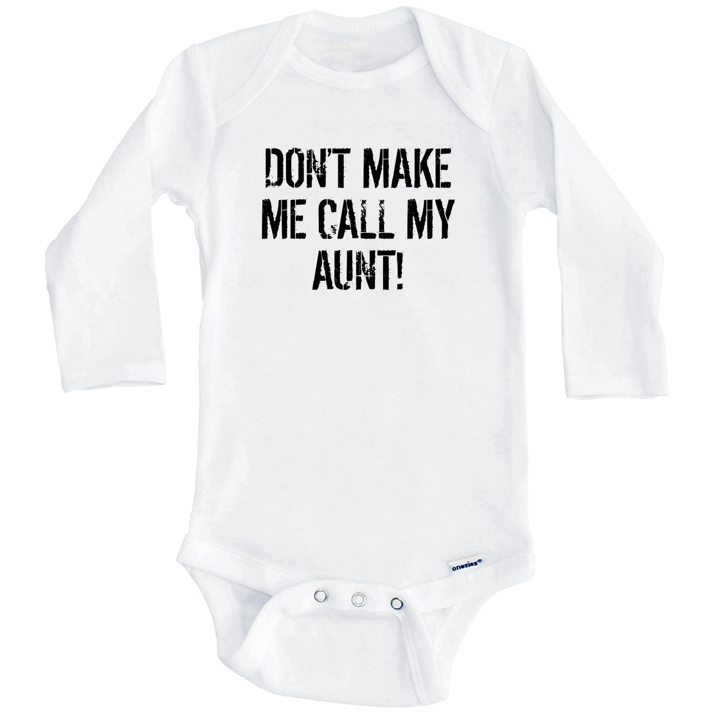Don't Make Me Call My Aunt Funny Niece Nephew Baby Onesie (Long Sleeves)