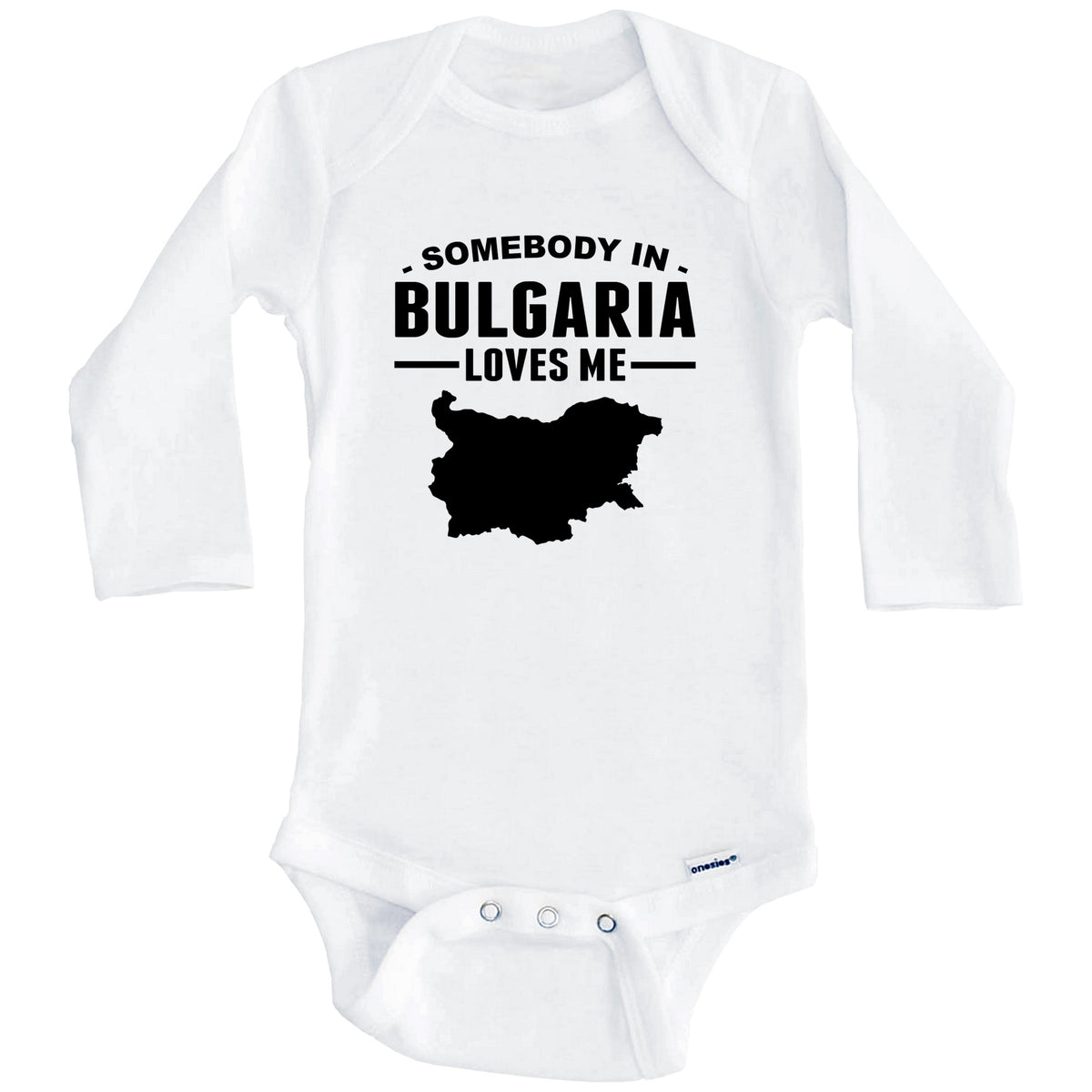 Somebody In Bulgaria Loves Me Baby Onesie (Long Sleeves)