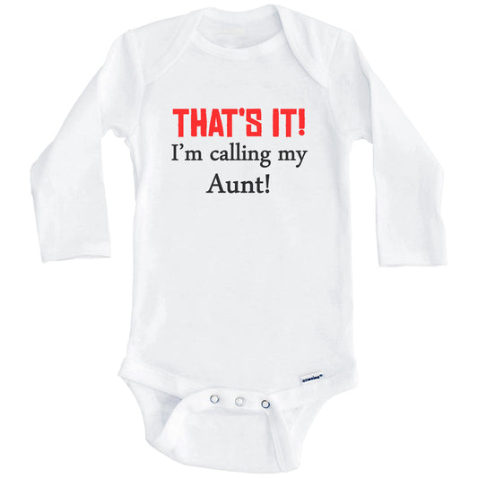 That's It! I'm Calling My Aunt! Funny Niece Nephew Baby Onesie (Long Sleeves)