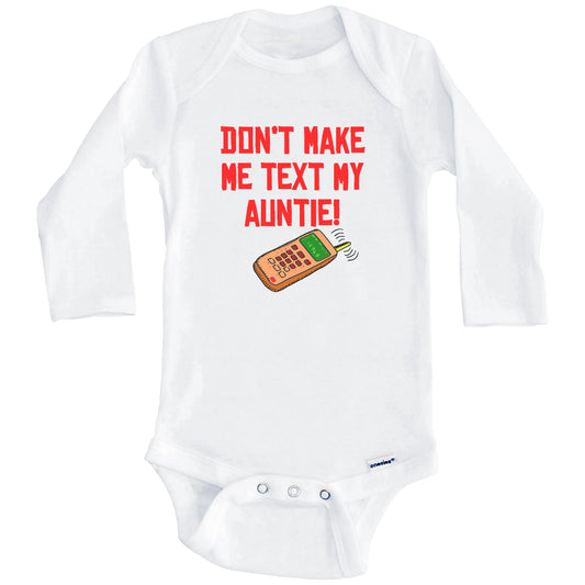 Don't Make Me Text My Auntie Funny Niece Nephew Baby Onesie (Long Sleeves)