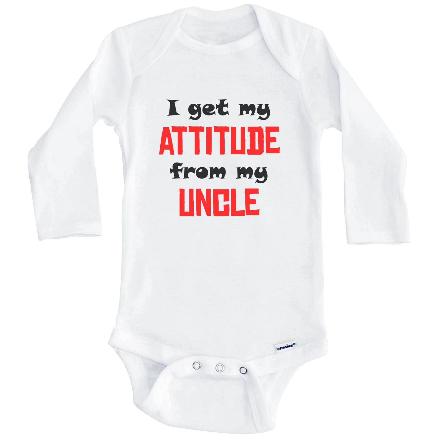 I Get My Attitude From My Uncle Funny Niece Nephew Baby Onesie (Long Sleeves)