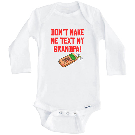 Don't Make Me Text My Grandpa Funny Grandchild Baby Onesie (Long Sleeves)