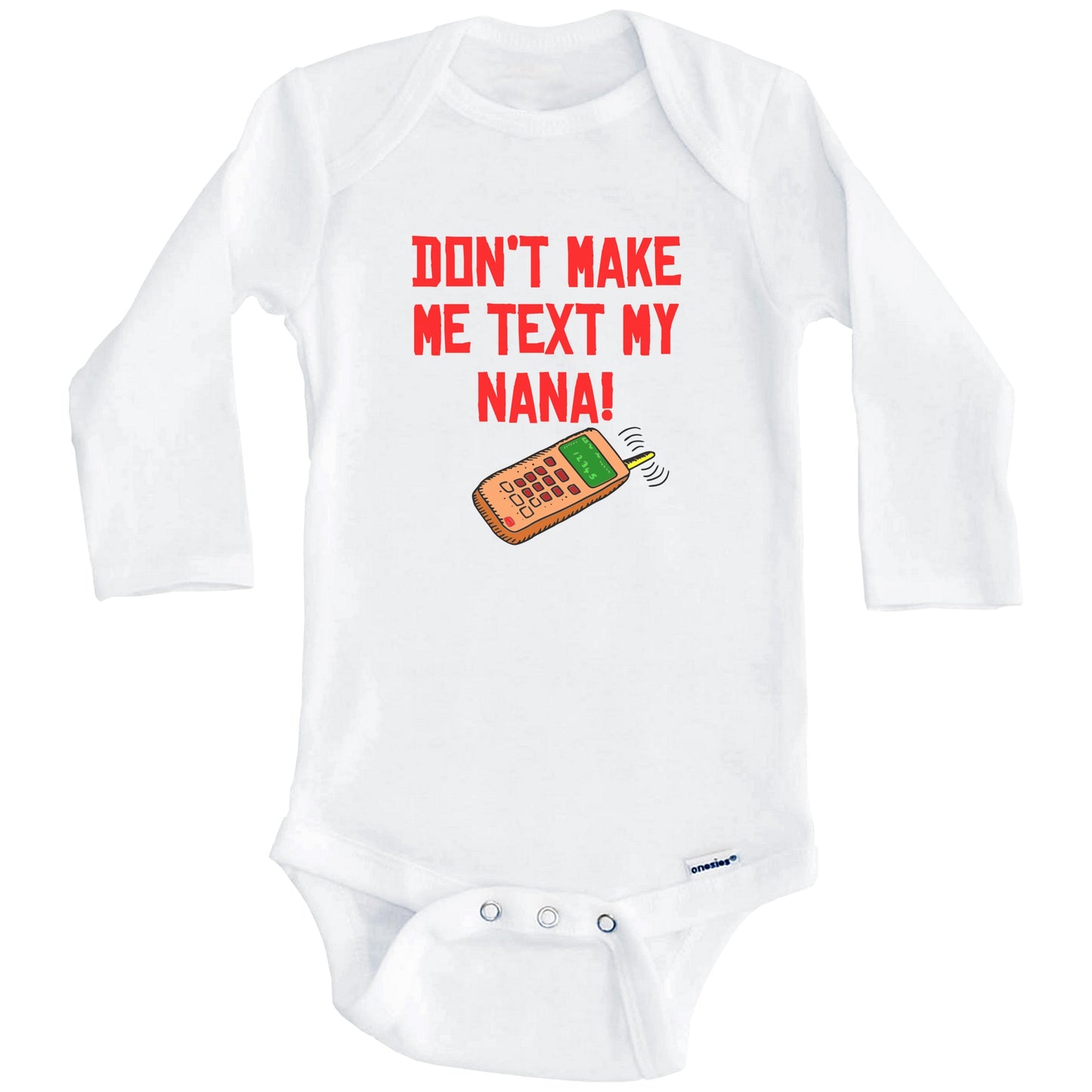 Don't Make Me Text My Nana Funny Grandchild Baby Onesie (Long Sleeves)