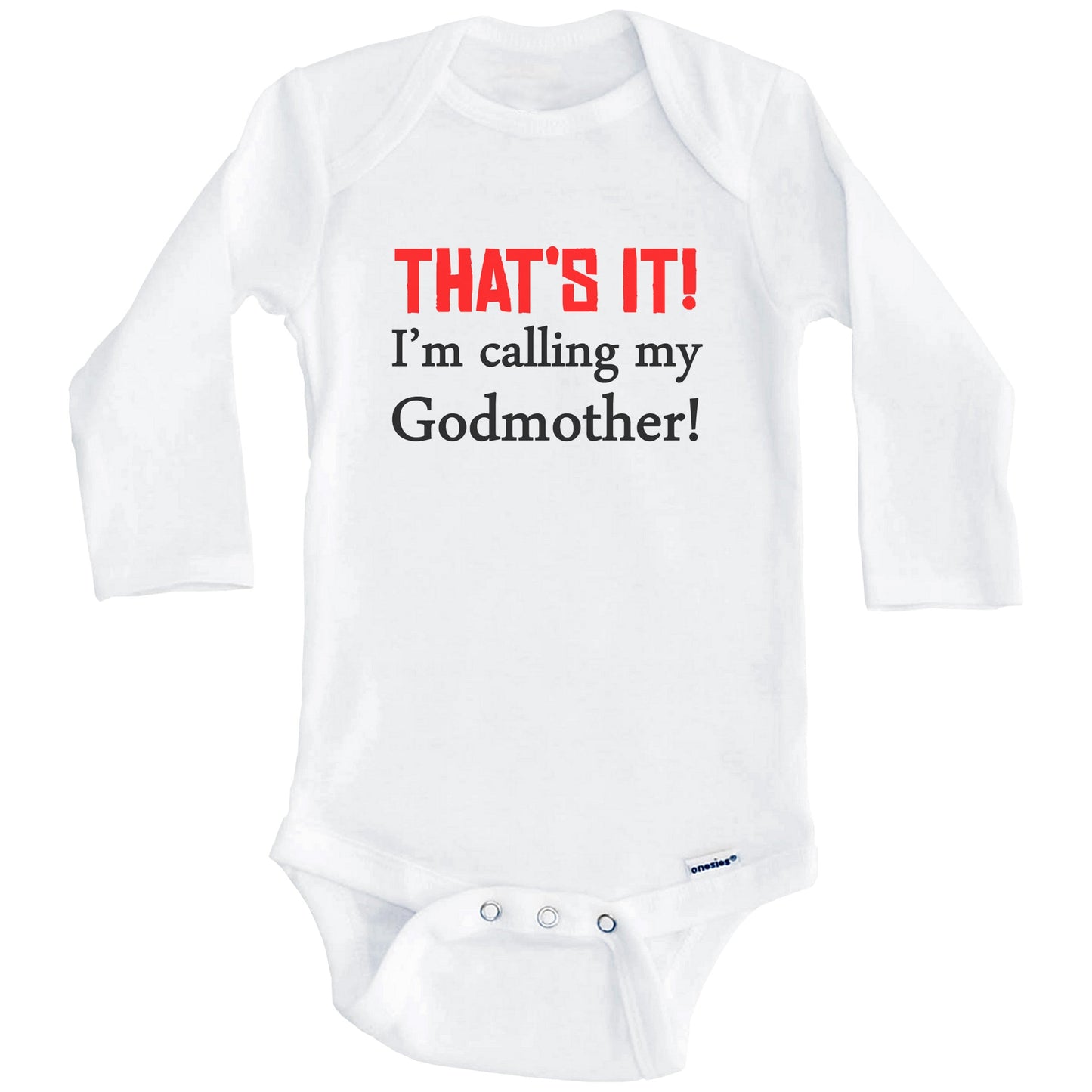 That's It! I'm Calling My Godmother! Funny Godchild Baby Onesie (Long Sleeves)