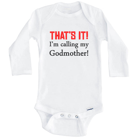 That's It! I'm Calling My Godmother! Funny Godchild Baby Onesie (Long Sleeves)
