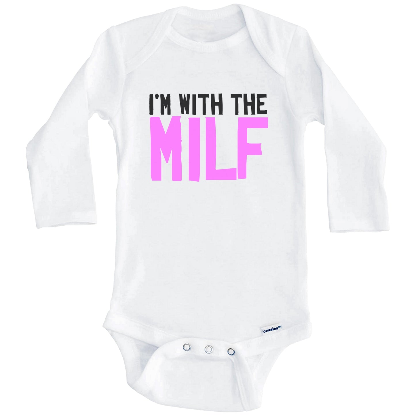 I'm With The MILF Funny Baby Onesie (Long Sleeves)