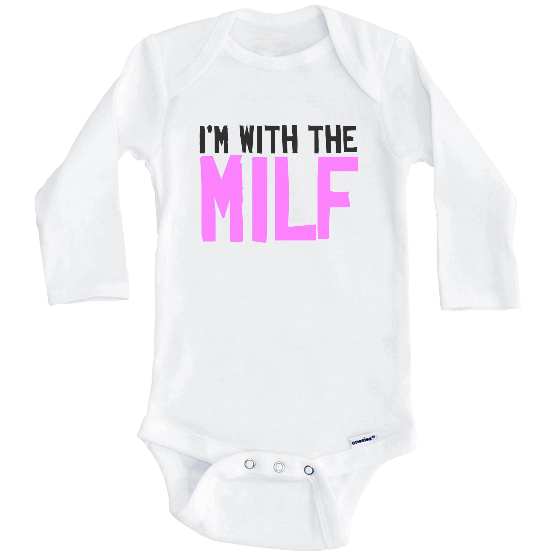 I'm With The MILF Funny Baby Onesie (Long Sleeves)