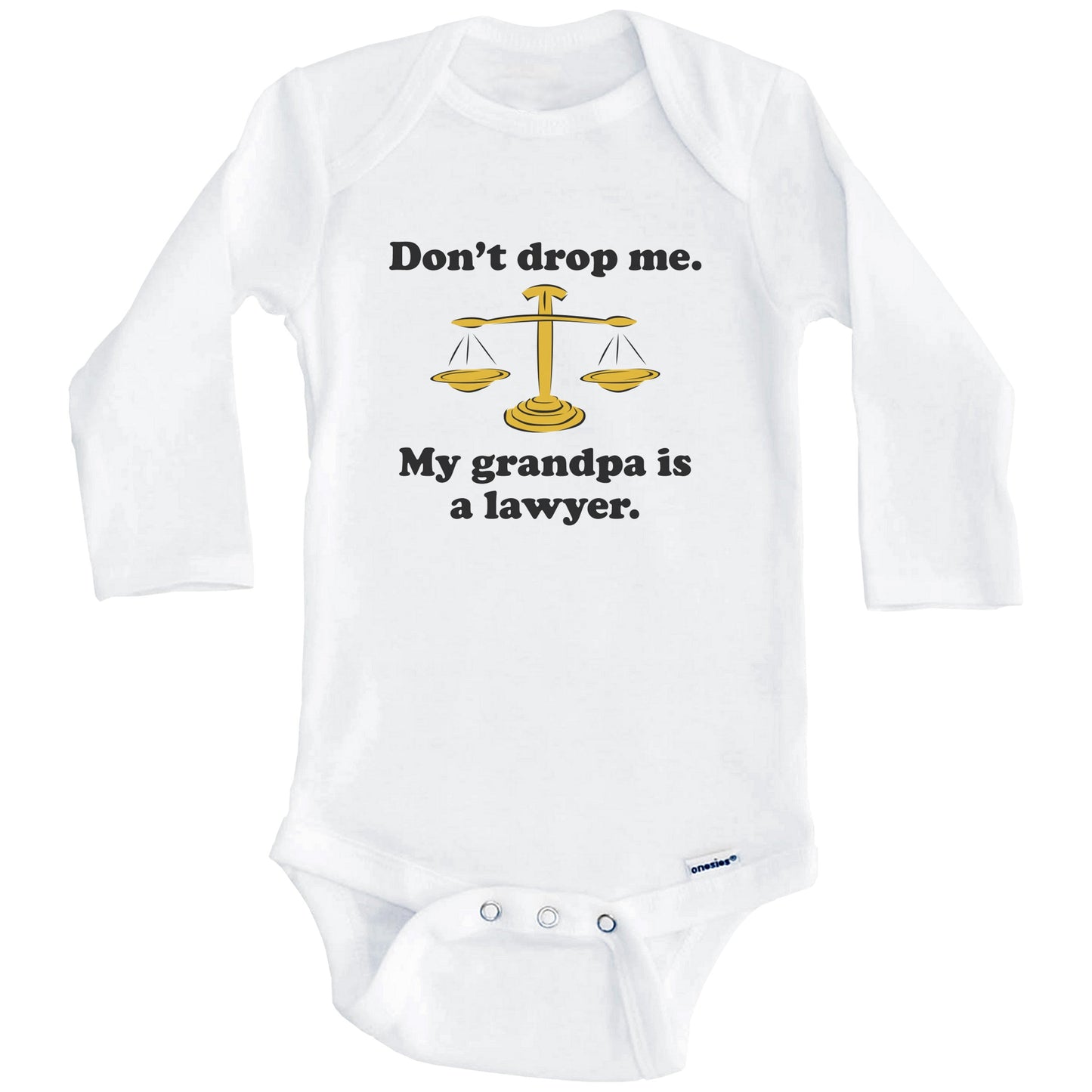 Don't Drop Me My Grandpa Is A Lawyer Funny Grandchild Baby Onesie (Long Sleeves)