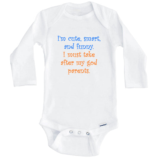 I'm Cute Smart And Funny I Must Take After My Godparents Funny Baby Onesie (Long Sleeves)