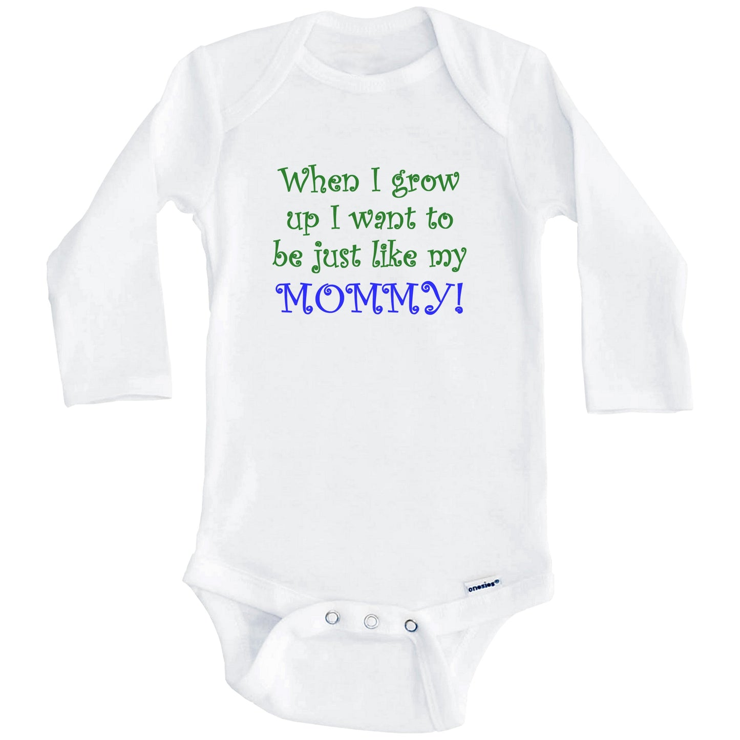 When I Grow Up I Want To Be Like My Mommy (Long Sleeves)