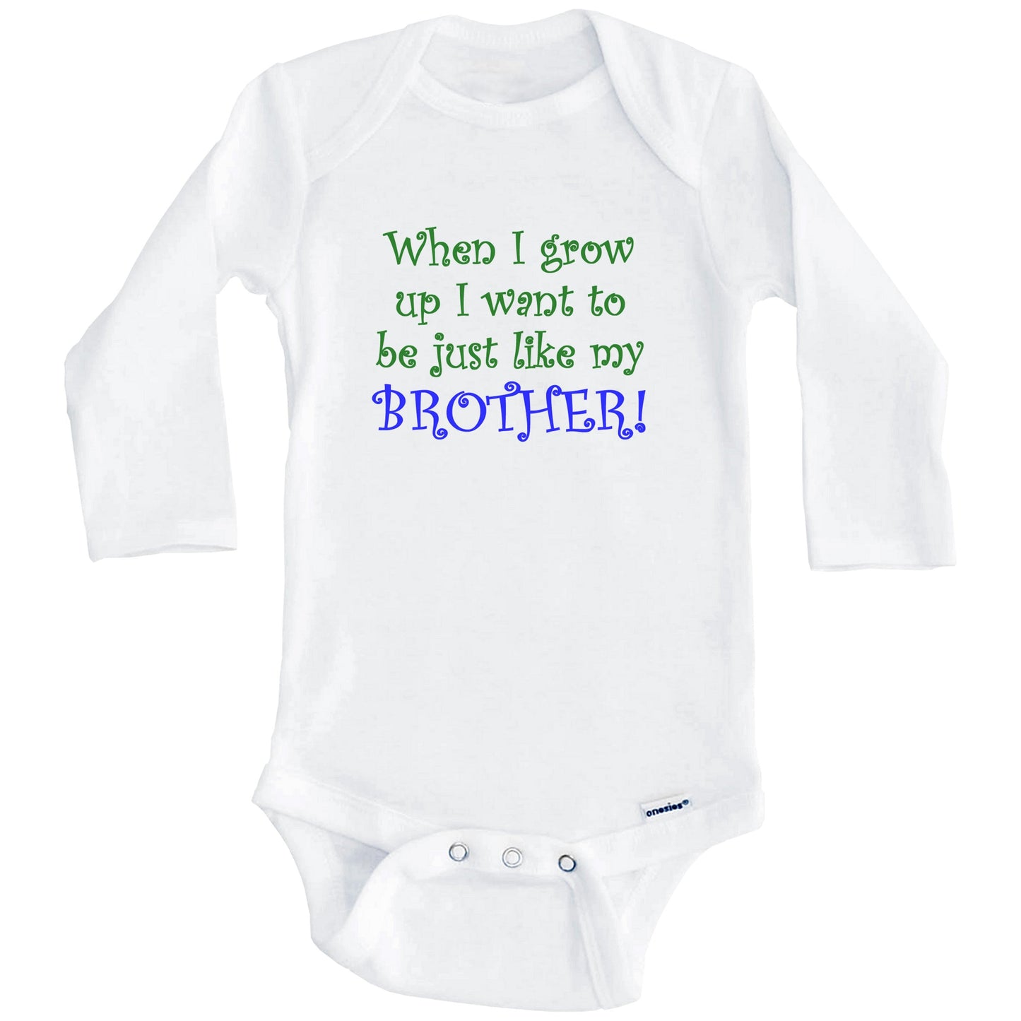 When I Grow Up I Want To Be Like My Brother (Long Sleeves)