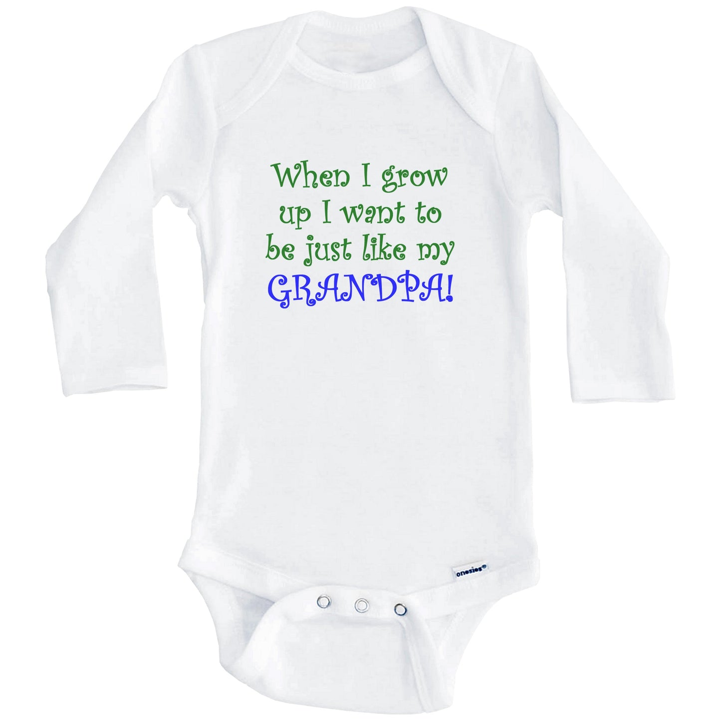 When I Grow Up I Want To Be Like My Grandpa (Long Sleeves)