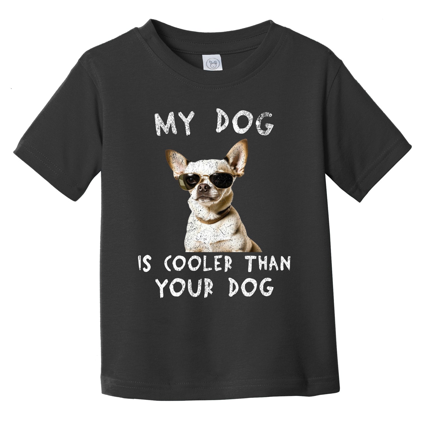 Chihuahua My Dog Is Cooler Than Your Dog Funny Dog Owner Infant Toddler T-Shirt