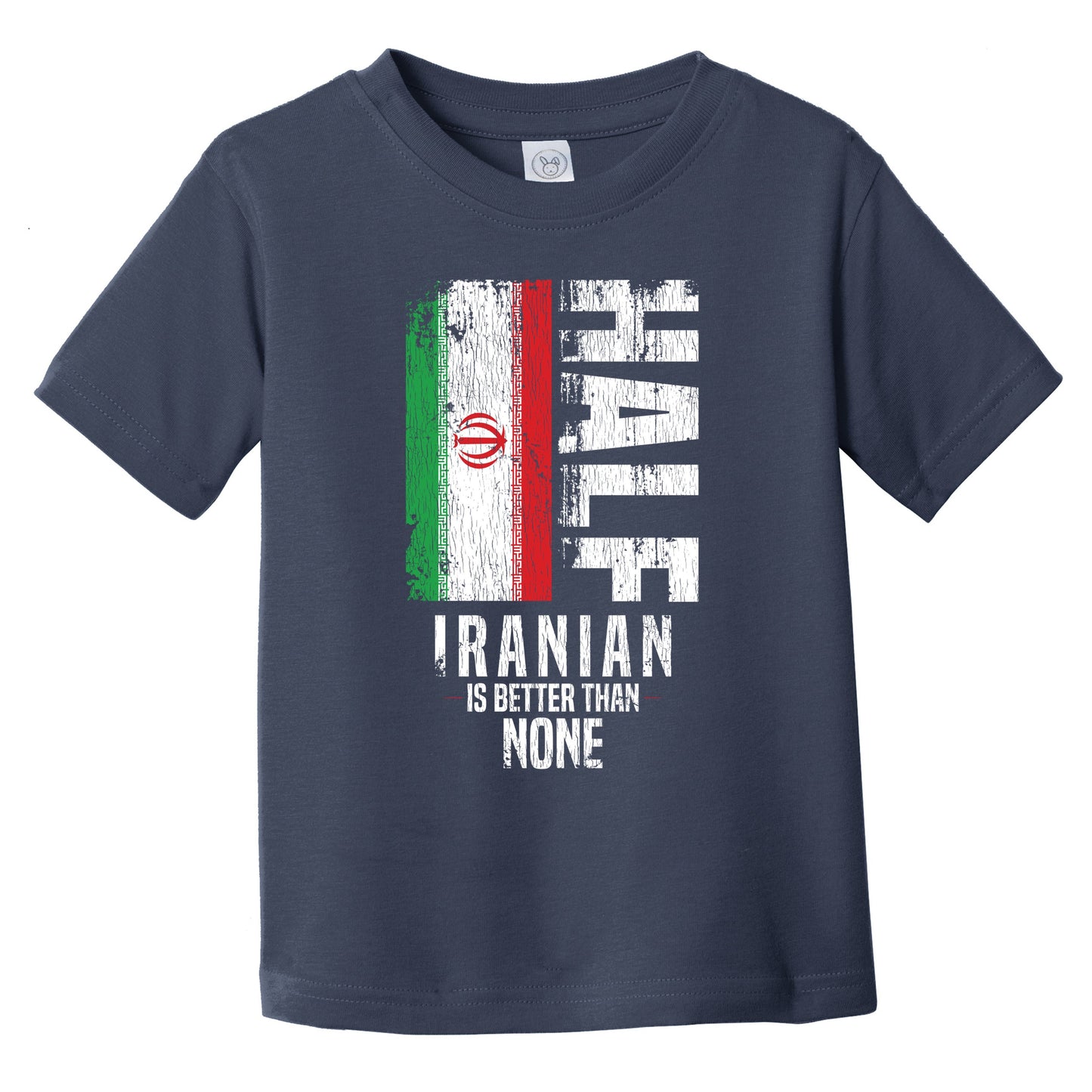 Half Iranian Is Better Than None Funny Iranian Flag Infant Toddler T-Shirt