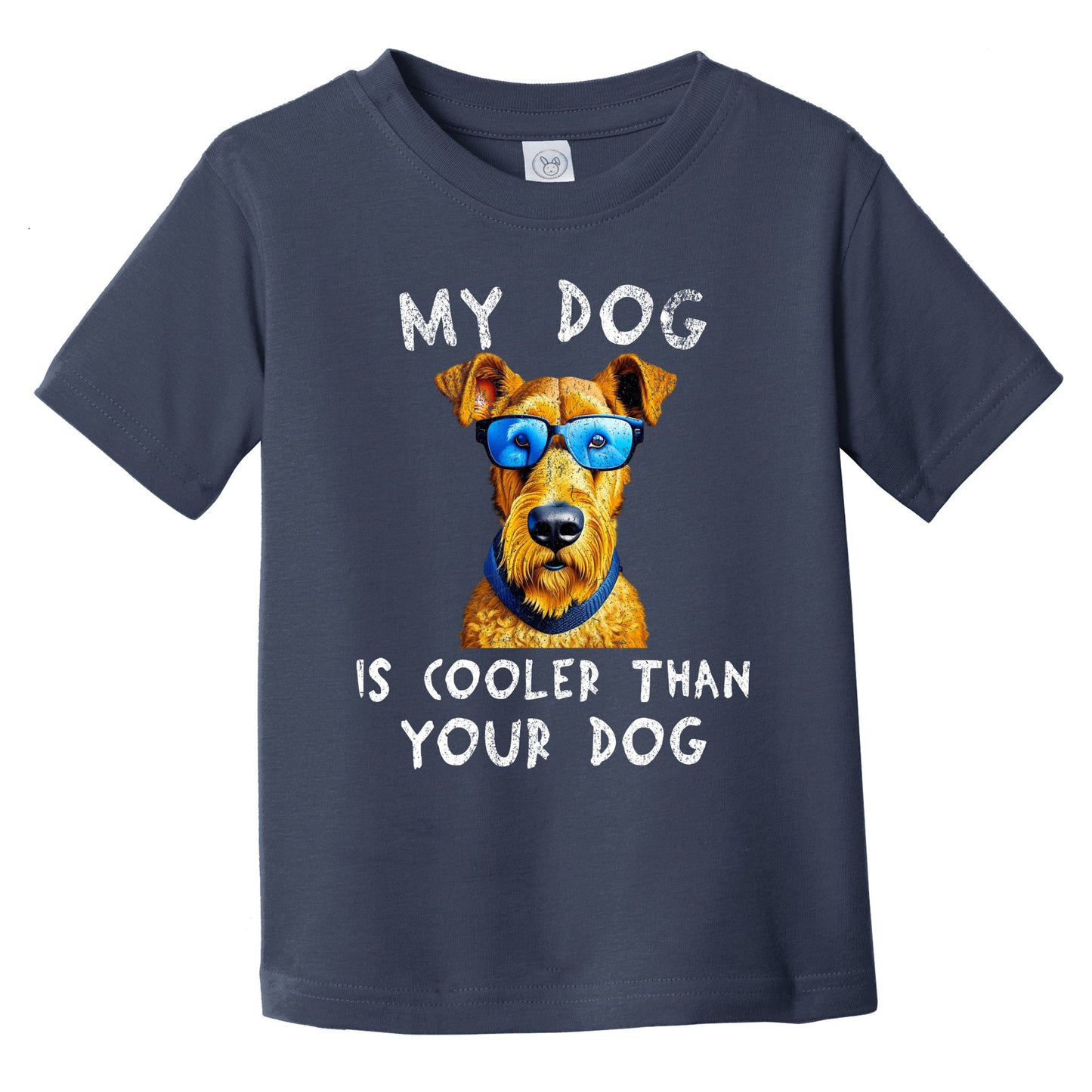 Airedale Terrier My Dog Is Cooler Than Your Dog Funny Dog Owner Infant Toddler T-Shirt