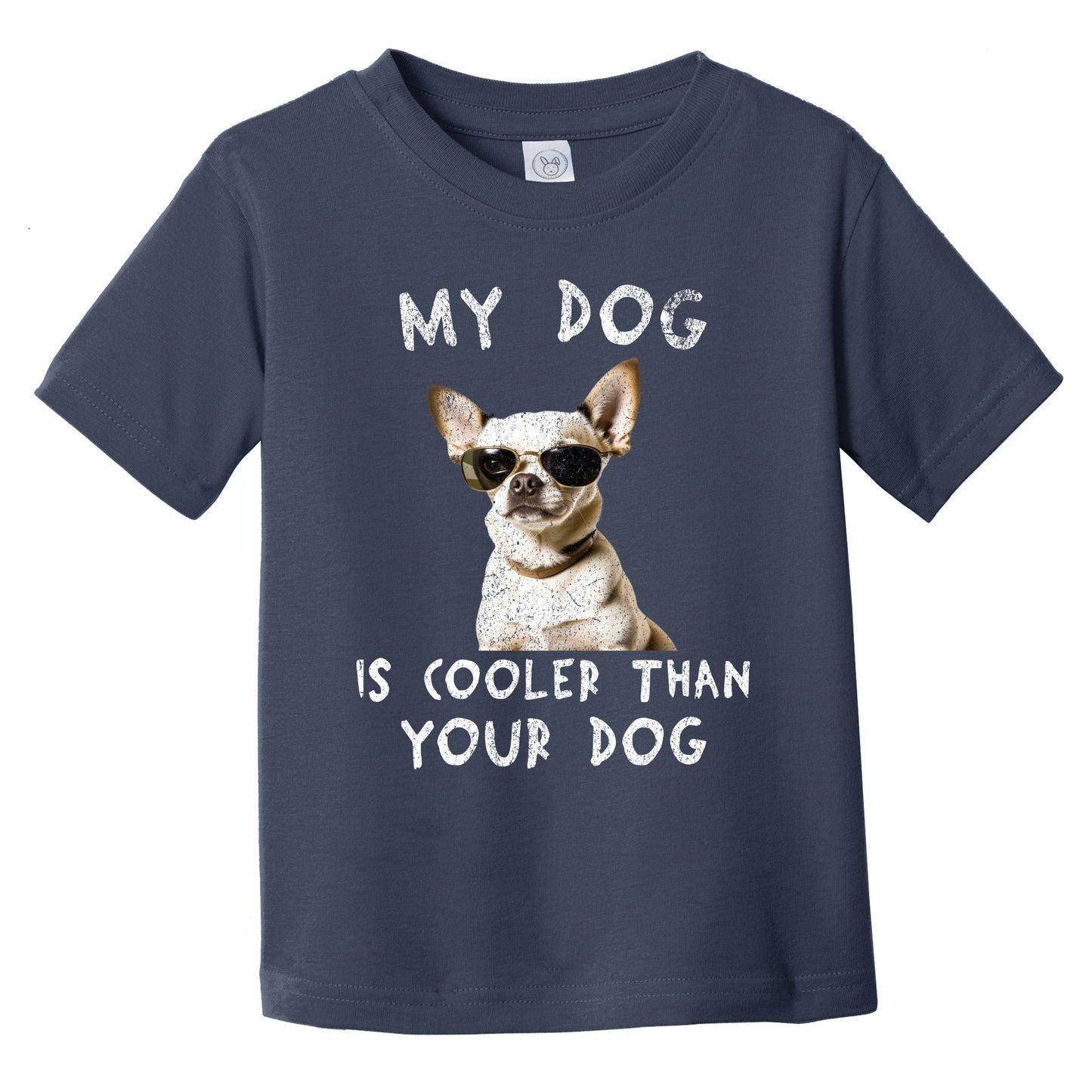 Chihuahua My Dog Is Cooler Than Your Dog Funny Dog Owner Infant Toddler T-Shirt