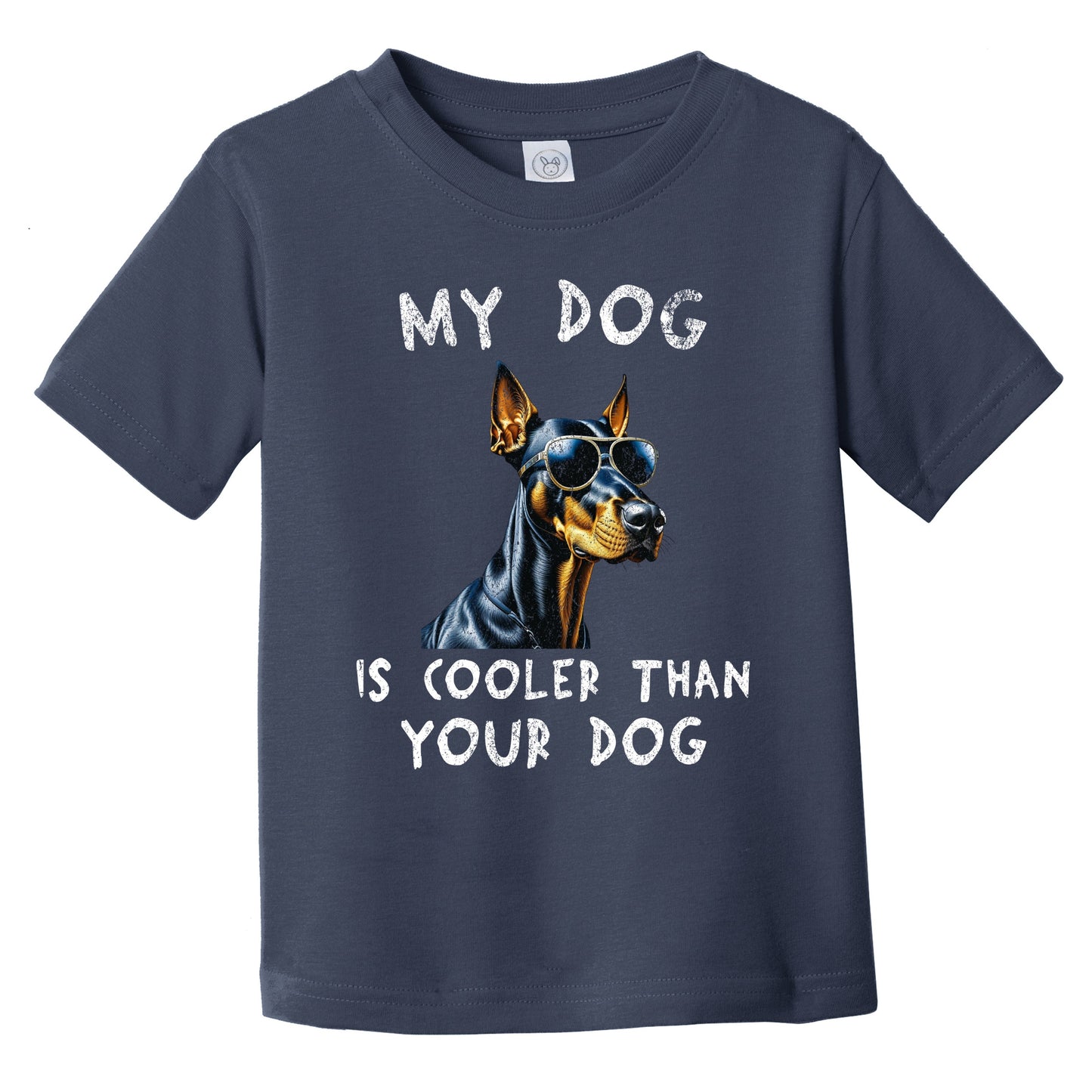 Doberman My Dog Is Cooler Than Your Dog Funny Dog Owner Infant Toddler T-Shirt