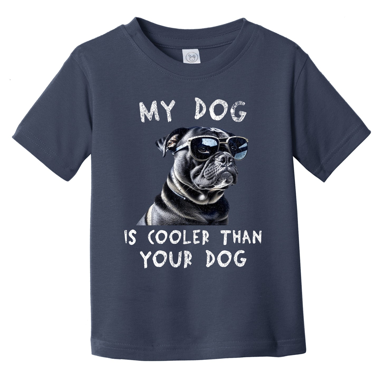 Pug My Dog Is Cooler Than Your Dog Funny Dog Owner Infant Toddler T-Shirt