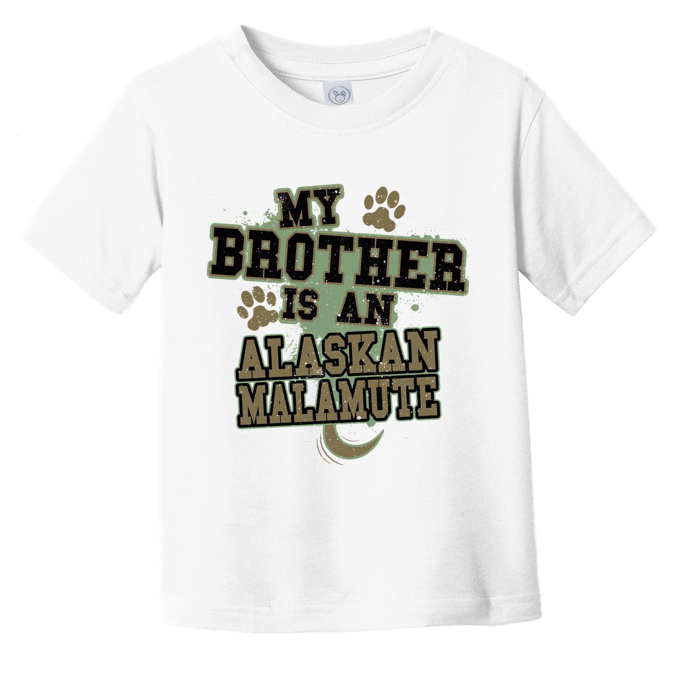 My Brother Is An Alaskan Malamute Funny Dog Infant Toddler T-Shirt