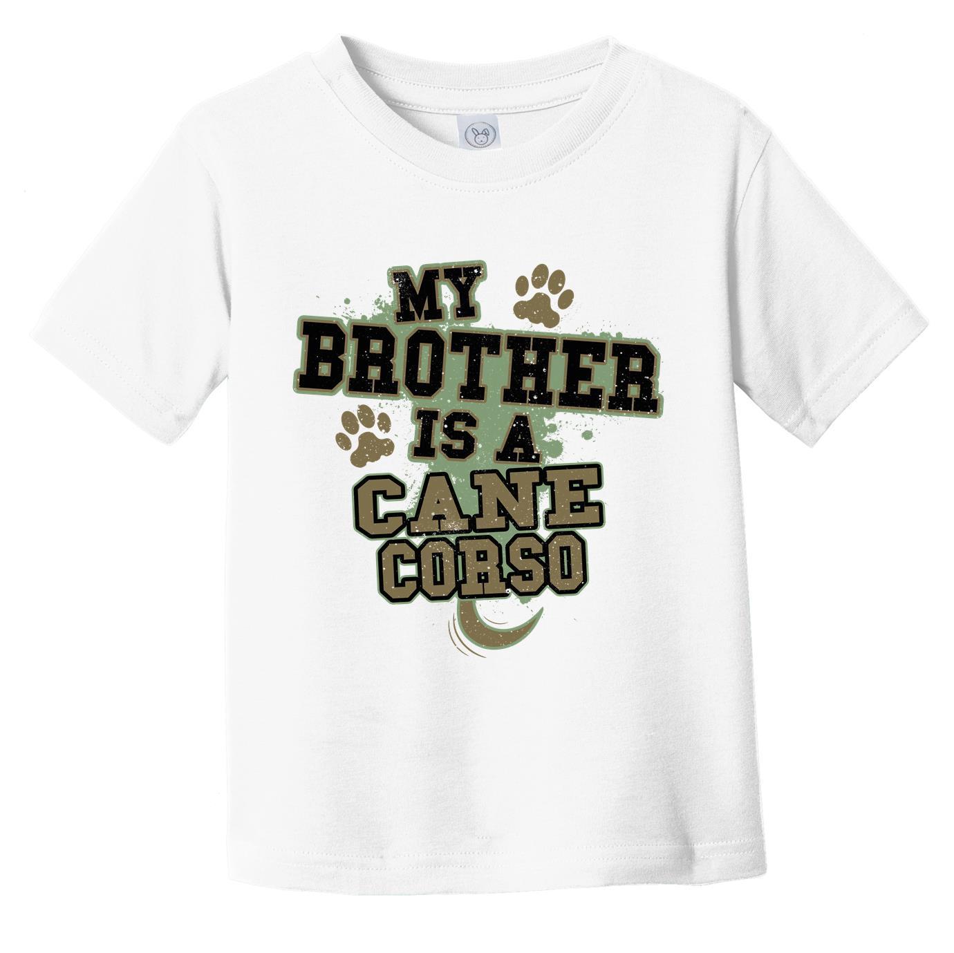 My Brother Is A Cane Corso Funny Dog Infant Toddler T-Shirt