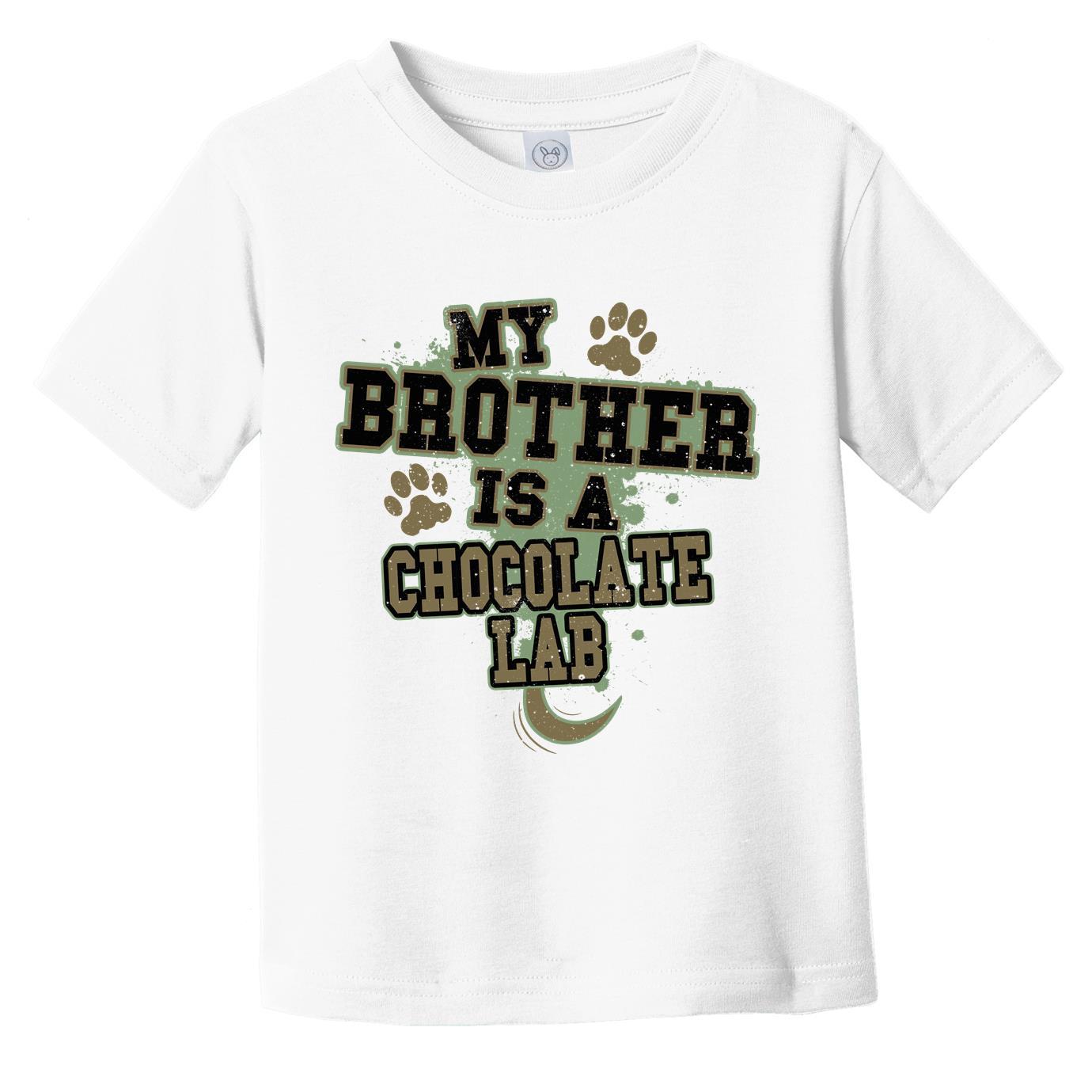 My Brother Is A Chocolate Lab Funny Dog Infant Toddler T-Shirt