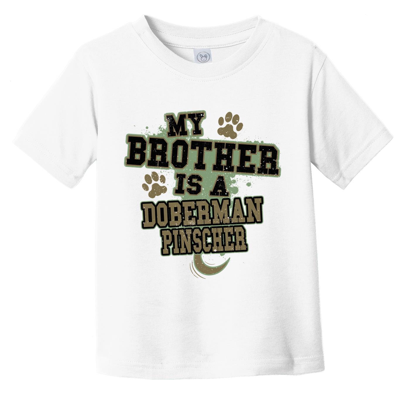 My Brother Is A Doberman Pinscher Funny Dog Infant Toddler T-Shirt