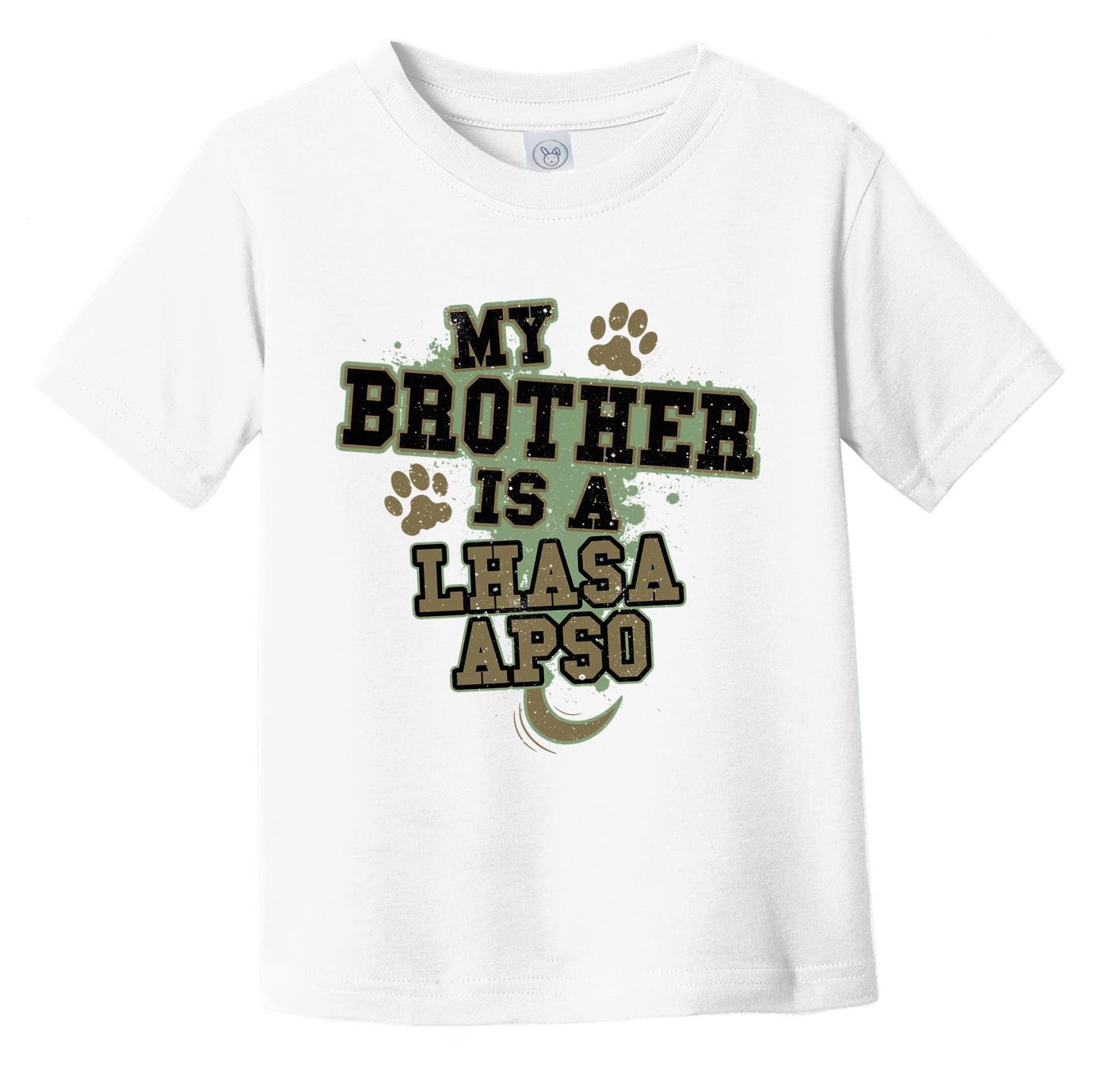 My Brother Is A Lhasa Apso Funny Dog Infant Toddler T-Shirt