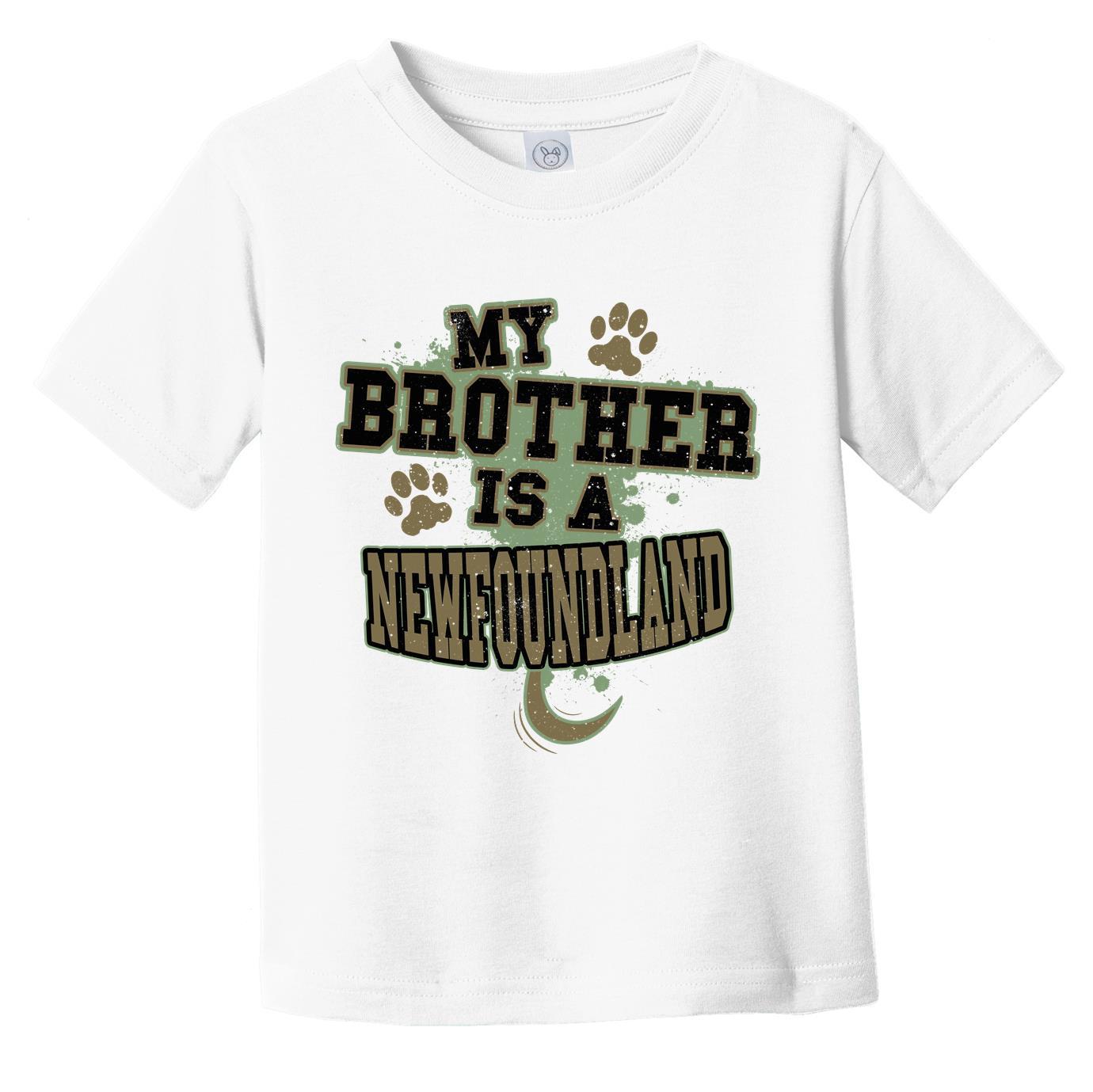 My Brother Is A Newfoundland Funny Dog Infant Toddler T-Shirt