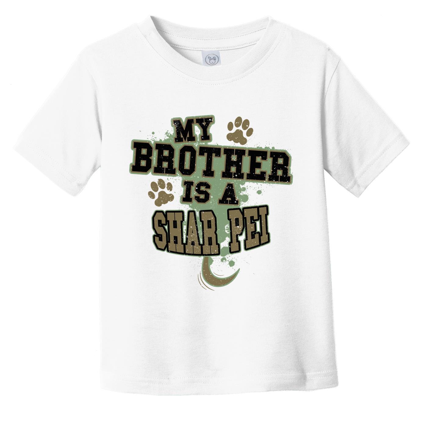 My Brother Is A Shar Pei Funny Dog Infant Toddler T-Shirt