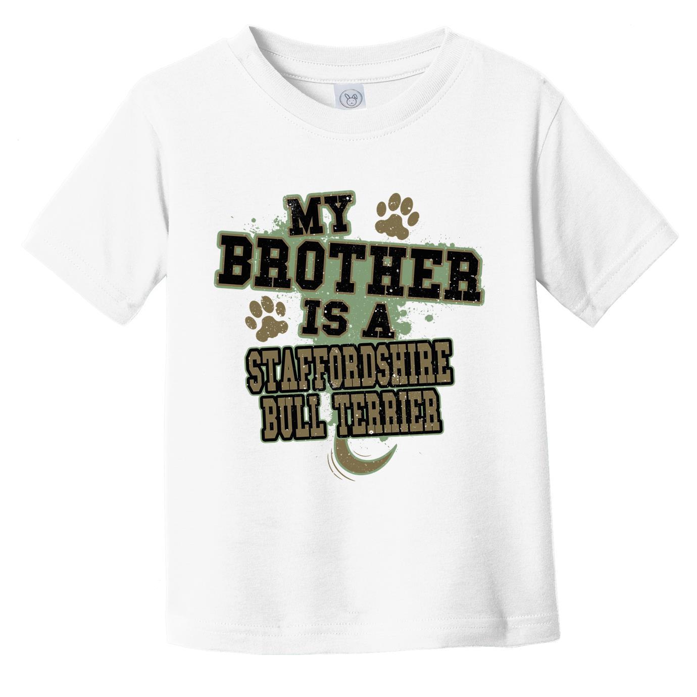My Brother Is A Staffordshire Bull Terrier Funny Dog Infant Toddler T-Shirt