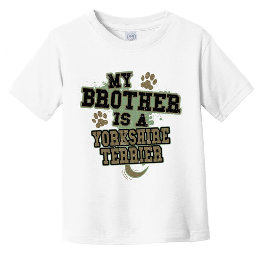My Brother Is A Yorkshire Terrier Funny Dog Infant Toddler T-Shirt