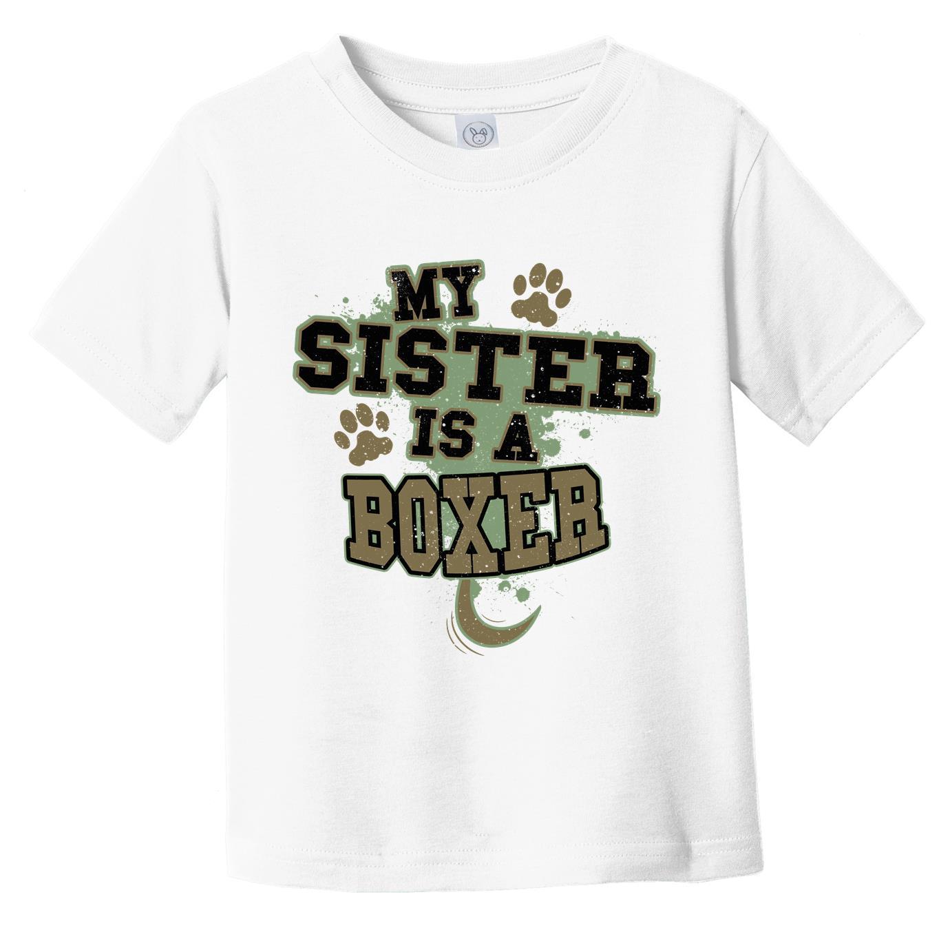 My Sister Is A Boxer Funny Dog Infant Toddler T-Shirt