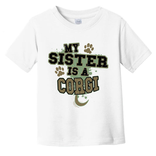 My Sister Is A Corgi Funny Dog Infant Toddler T-Shirt
