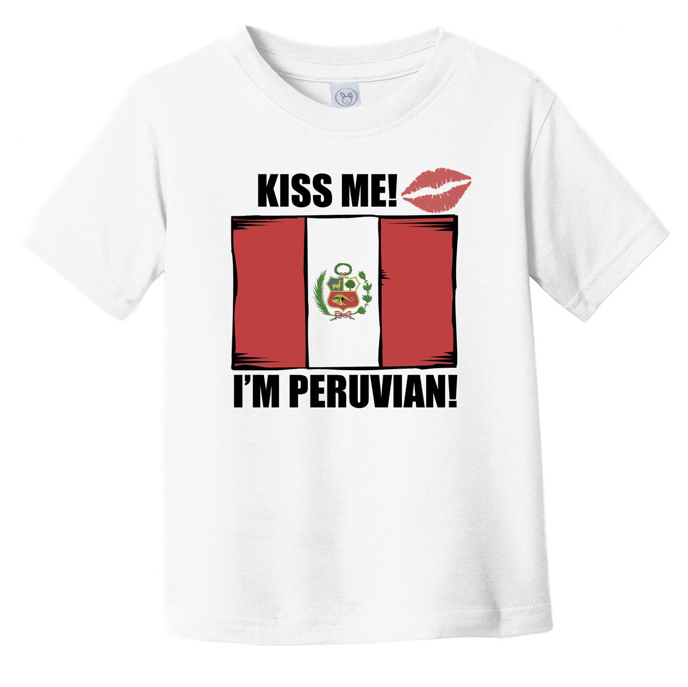 Kiss Me I'm Peruvian Cute Peru Flag Infant Toddler T-Shirt