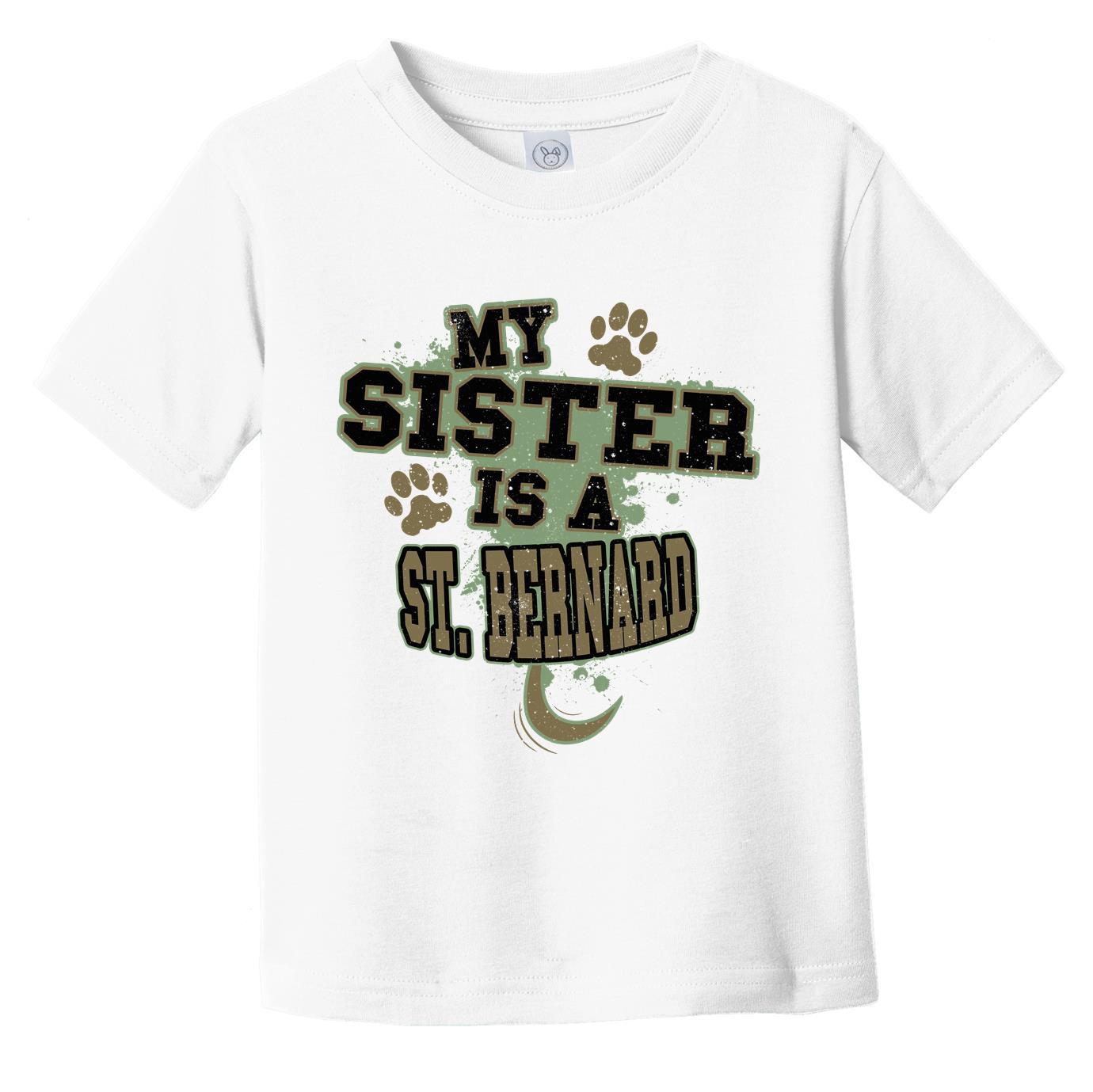 My Sister Is A St. Bernard Funny Dog Infant Toddler T-Shirt