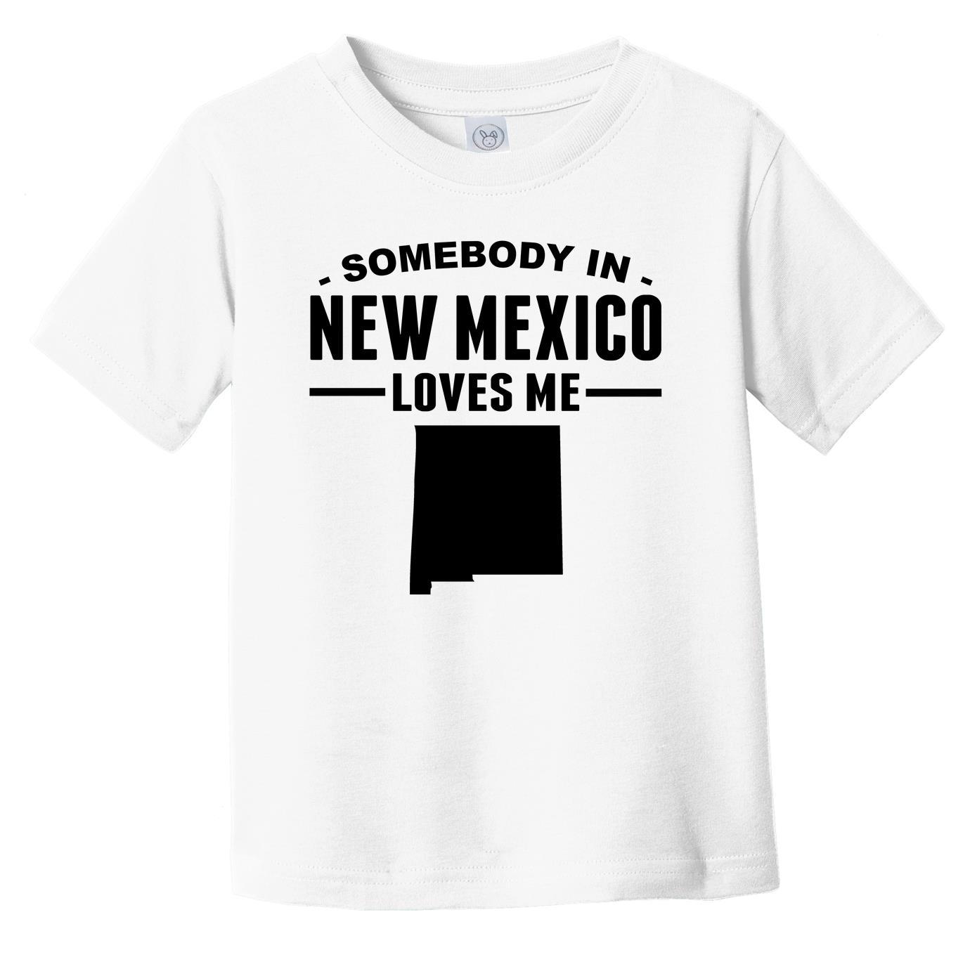 Somebody In New Mexico Loves Me Infant Toddler T-Shirt - New Mexico Infant Toddler Shirt