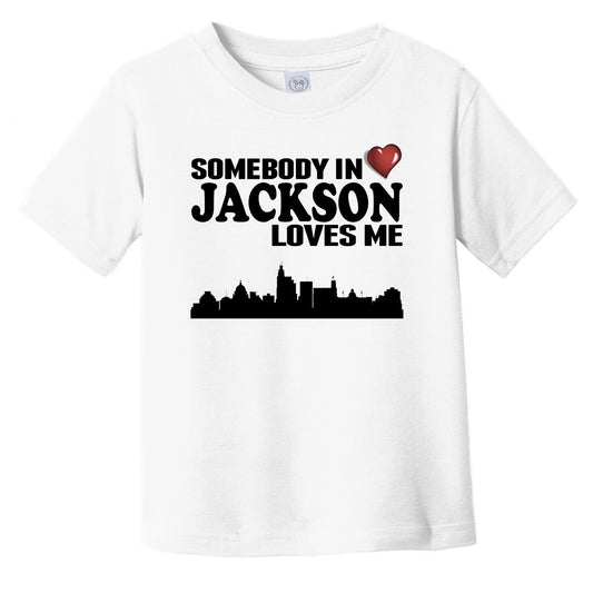 Somebody In Jackson Loves Me Infant Toddler T-Shirt
