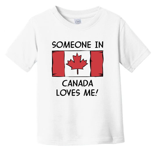 Someone In Canada Loves Me Canadian Flag Infant Toddler T-Shirt