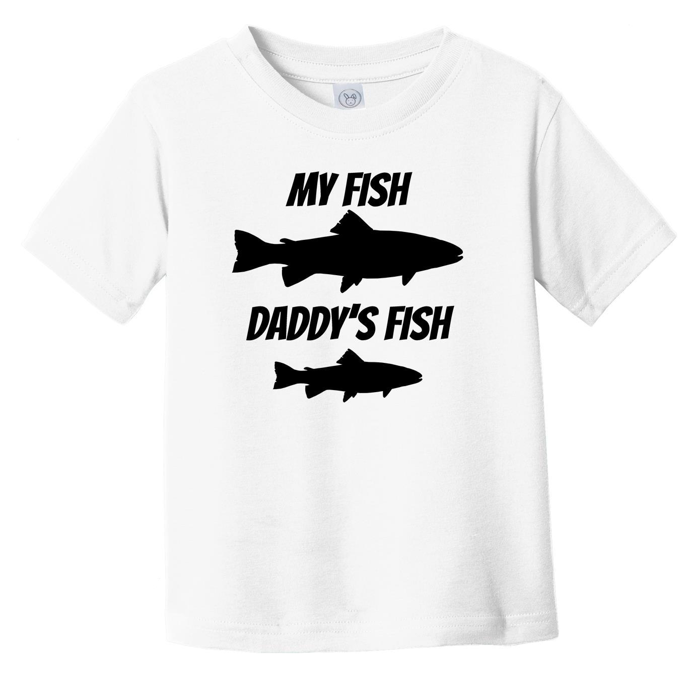 My Fish Daddy's Fish Funny Fishing Infant Toddler T-Shirt