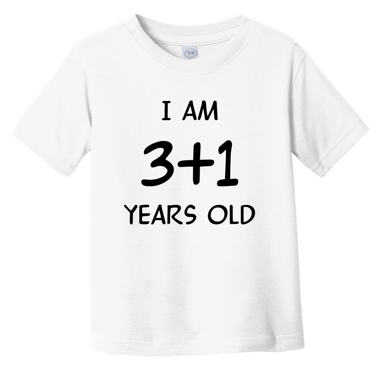 I Am 3 + 1 Years Old Funny 4 Year Old 4th Birthday Math Infant Toddler T-Shirt